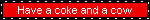 havecokeandcow.gif
